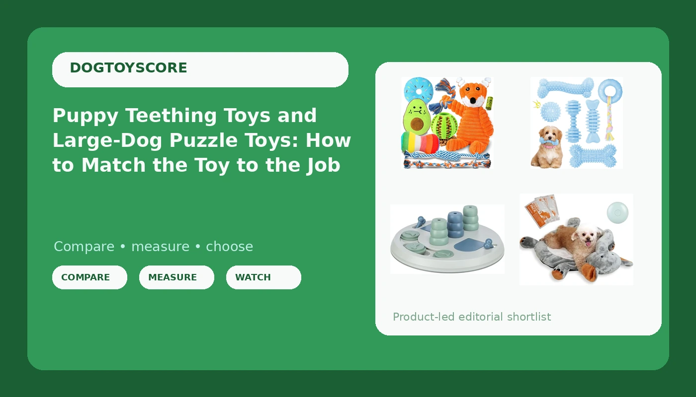 Puppy Teething Toys and Large-Dog Puzzle Toys: How to Match the Toy to the Job